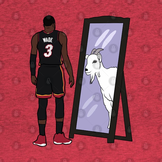 Dwyane Wade Mirror GOAT by rattraptees